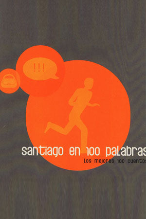 Santiago en 100 Palabras: los mejores 100 cuentos I