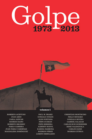 Golpe 1973-2013 Volumen 1