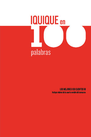 Iquique en 100 Palabras: los mejores 100 cuentos III