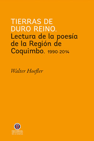 Tierras de duro reino: Lectura de la poesía de la Región de Coquimbo (1990-2014)