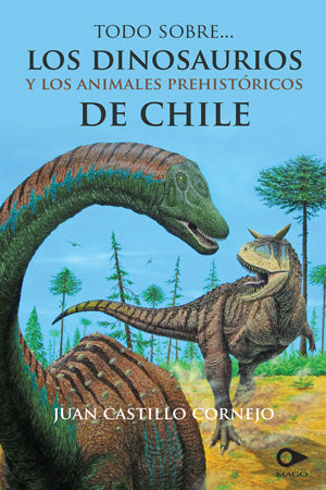Todo sobre los dinosaurios y los animales prehistóricos de Chile